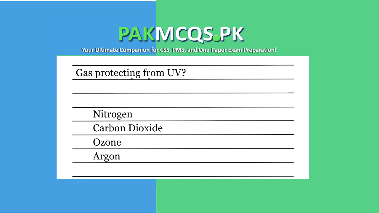 Which gas, found in the atmosphere, protects Earth from harmful ultraviolet (UV) radiation?