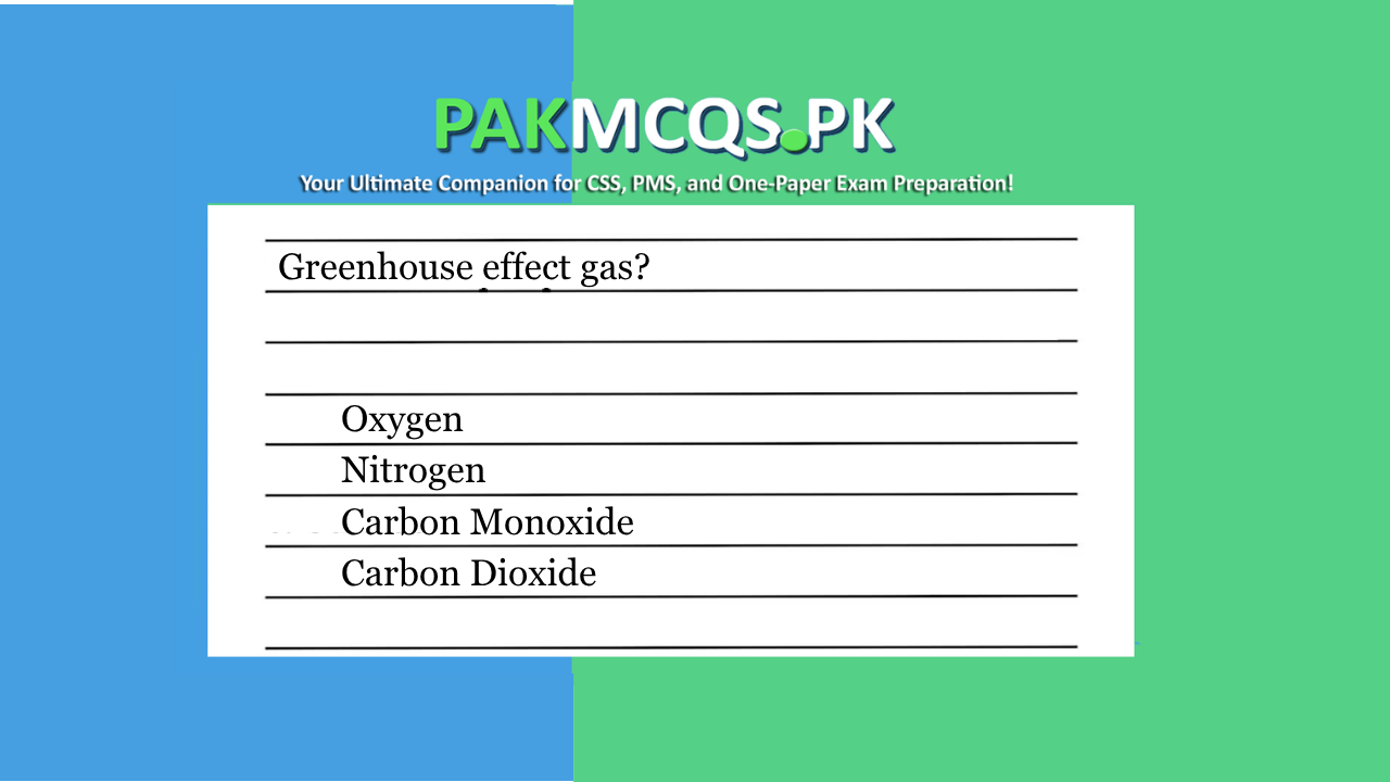 What gas is responsible for the greenhouse effect, trapping heat in Earth’s atmosphere?