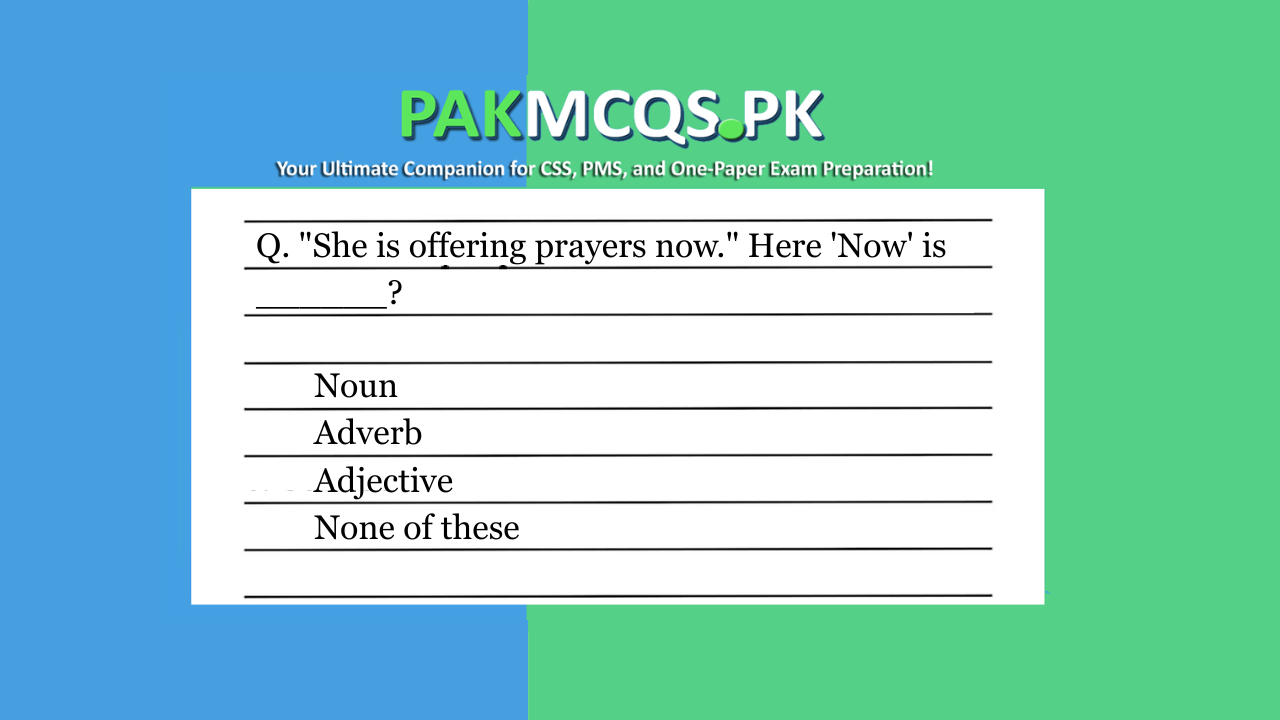 “She is offering prayers now.” Here ‘Now’ is ______?