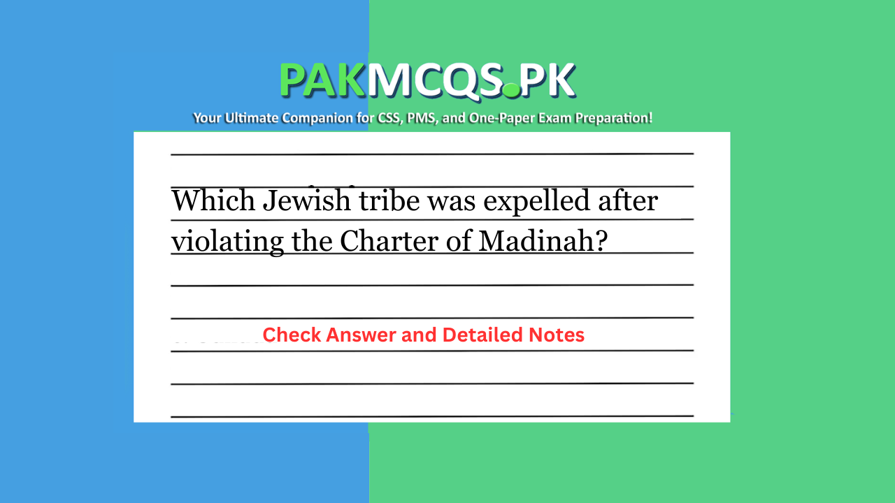 Which Jewish tribe was expelled after violating the Charter of Madinah?