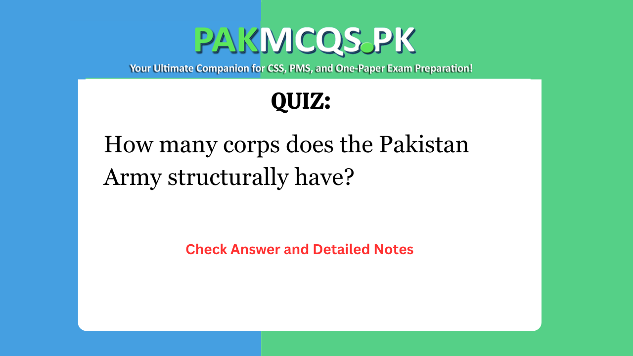 How many corps does the Pakistan Army structurally have?