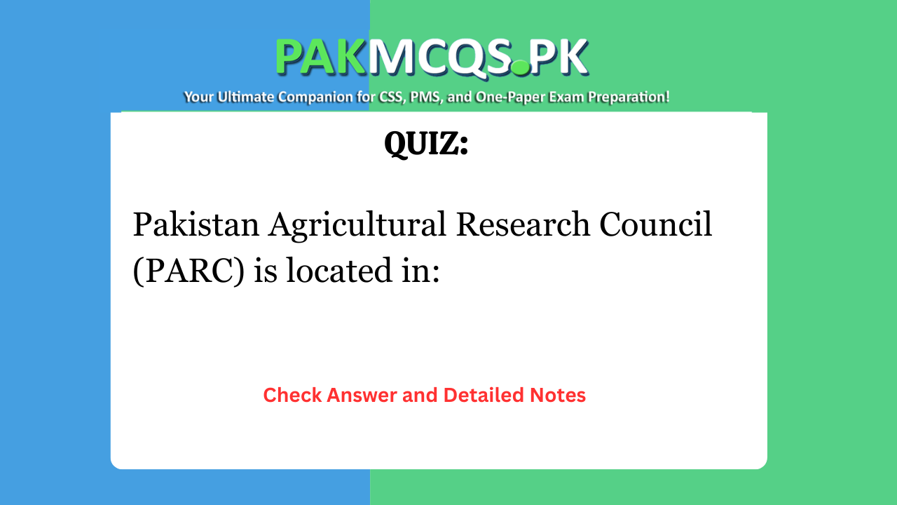 Pakistan Agricultural Research Council (PARC) is located in: