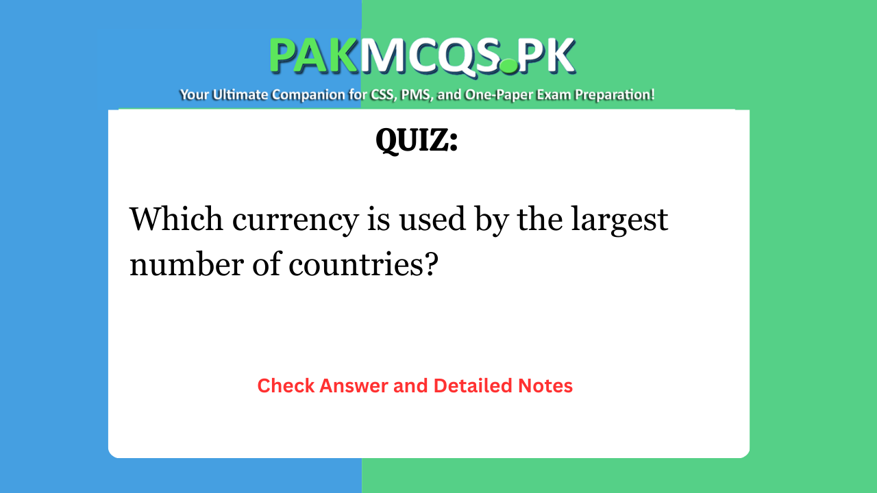 Which currency is used by the largest number of countries?