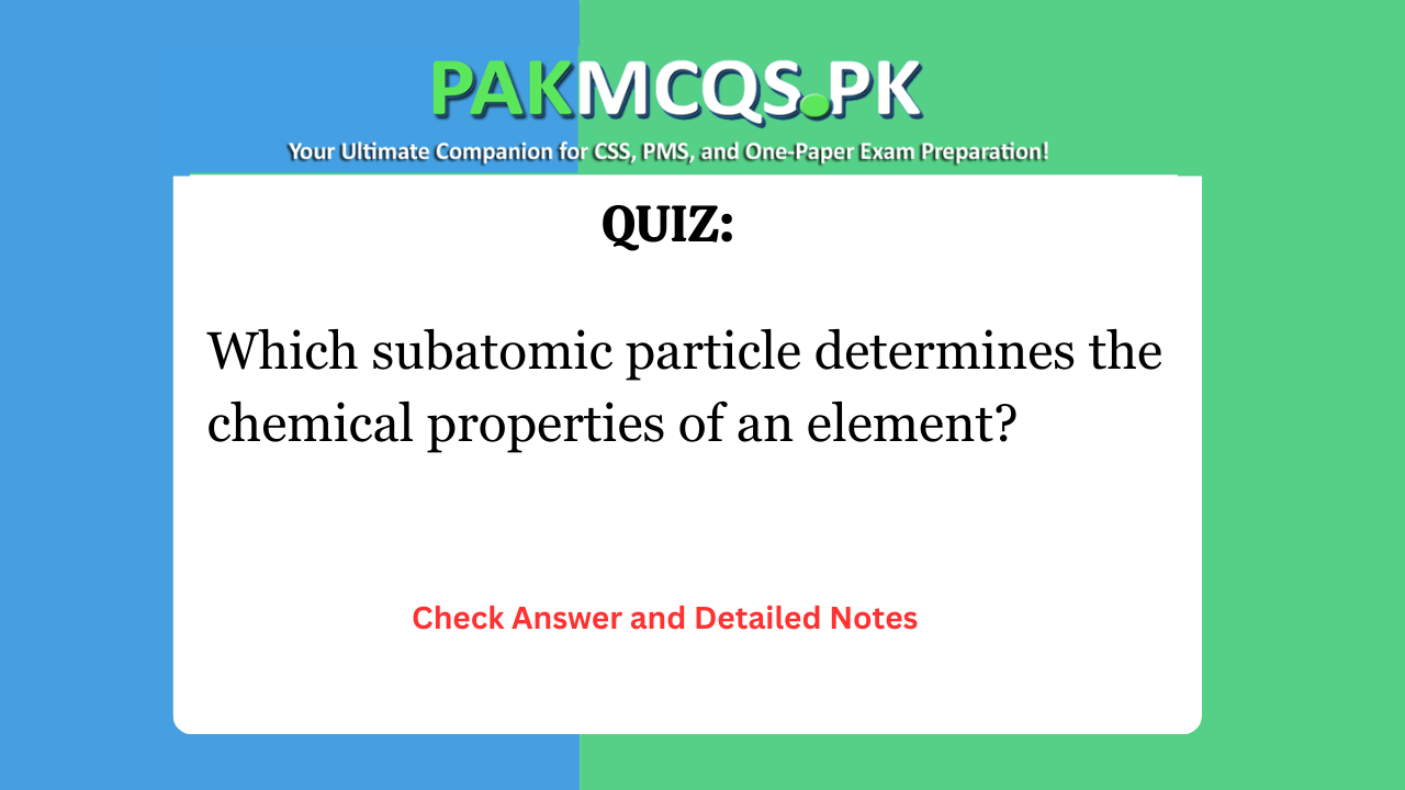 Which subatomic particle determines the chemical properties of an element?