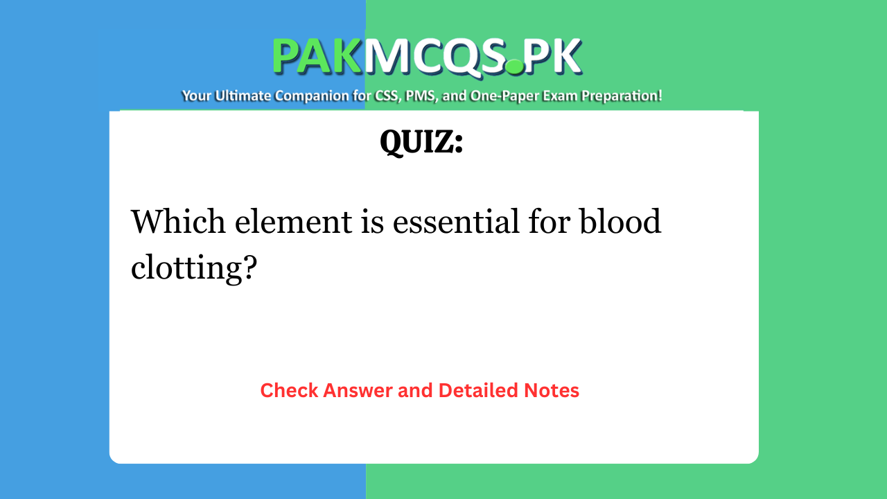 Which element is essential for blood clotting?