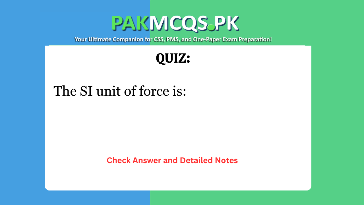 The SI unit of force is:
