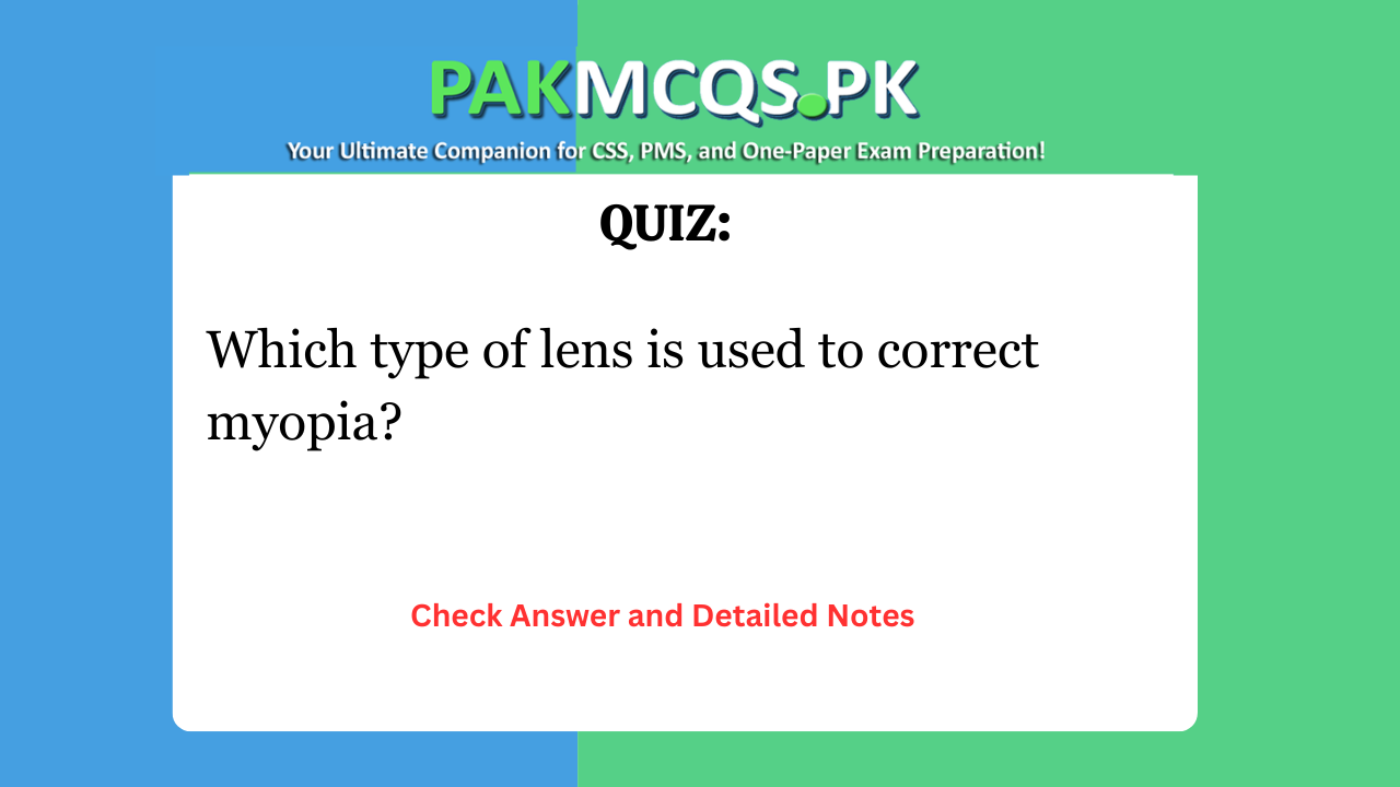 Which type of lens is used to correct myopia?