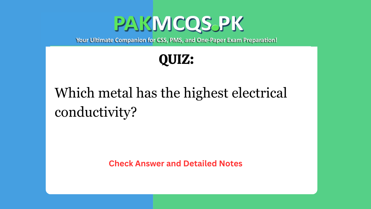 Which metal has the highest electrical conductivity?