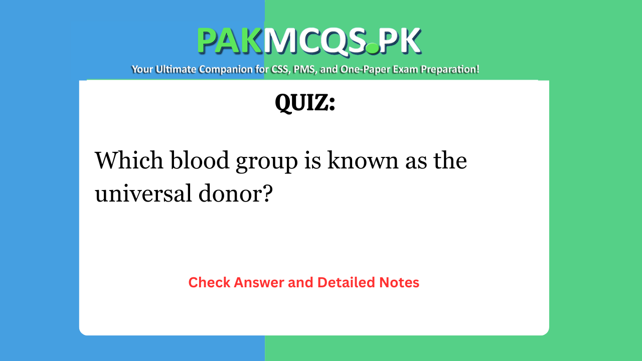 Which blood group is known as the universal donor?