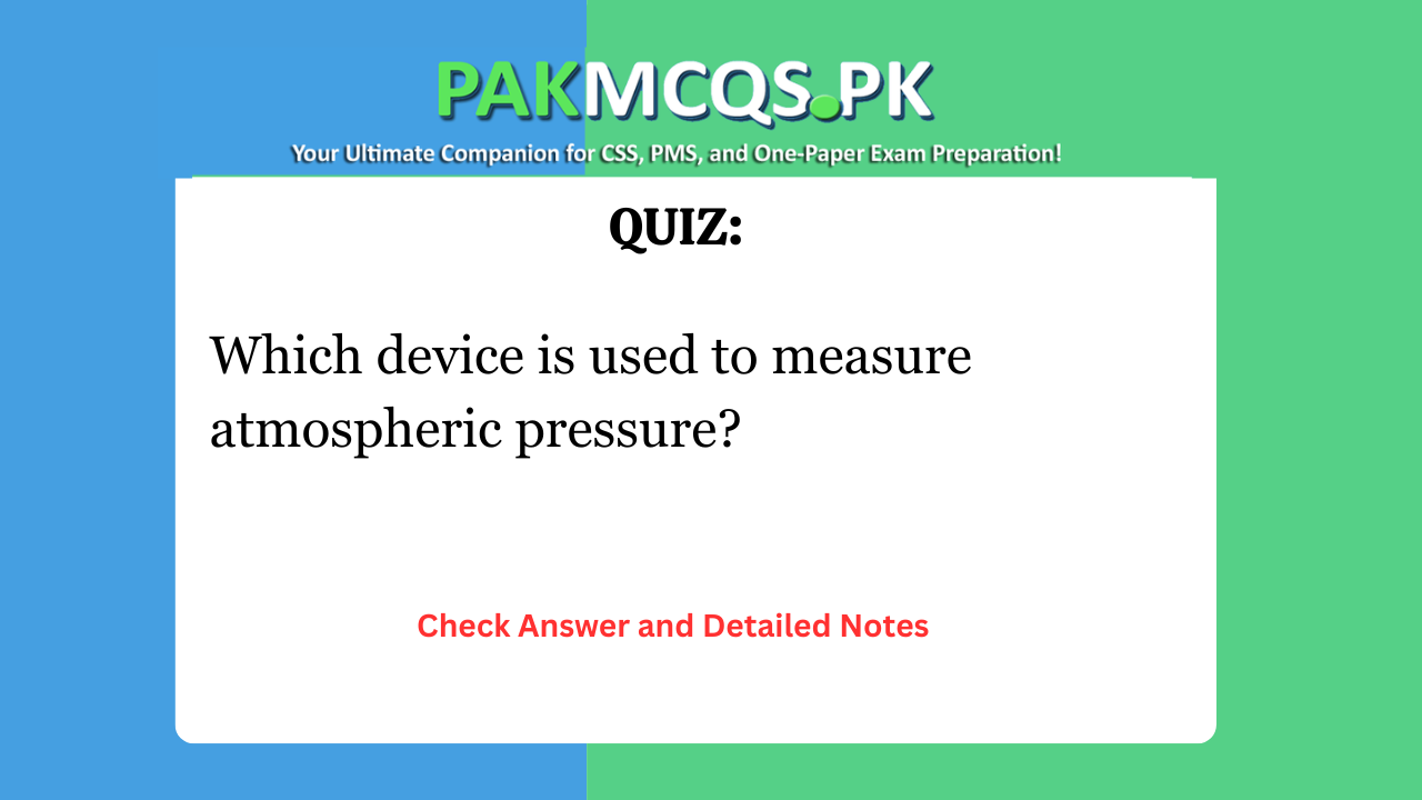 Which device is used to measure atmospheric pressure?