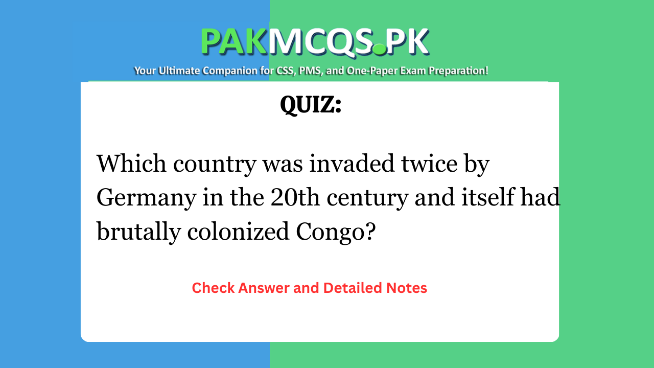 Which country was invaded twice by Germany in the 20th century and itself had brutally colonized Congo?