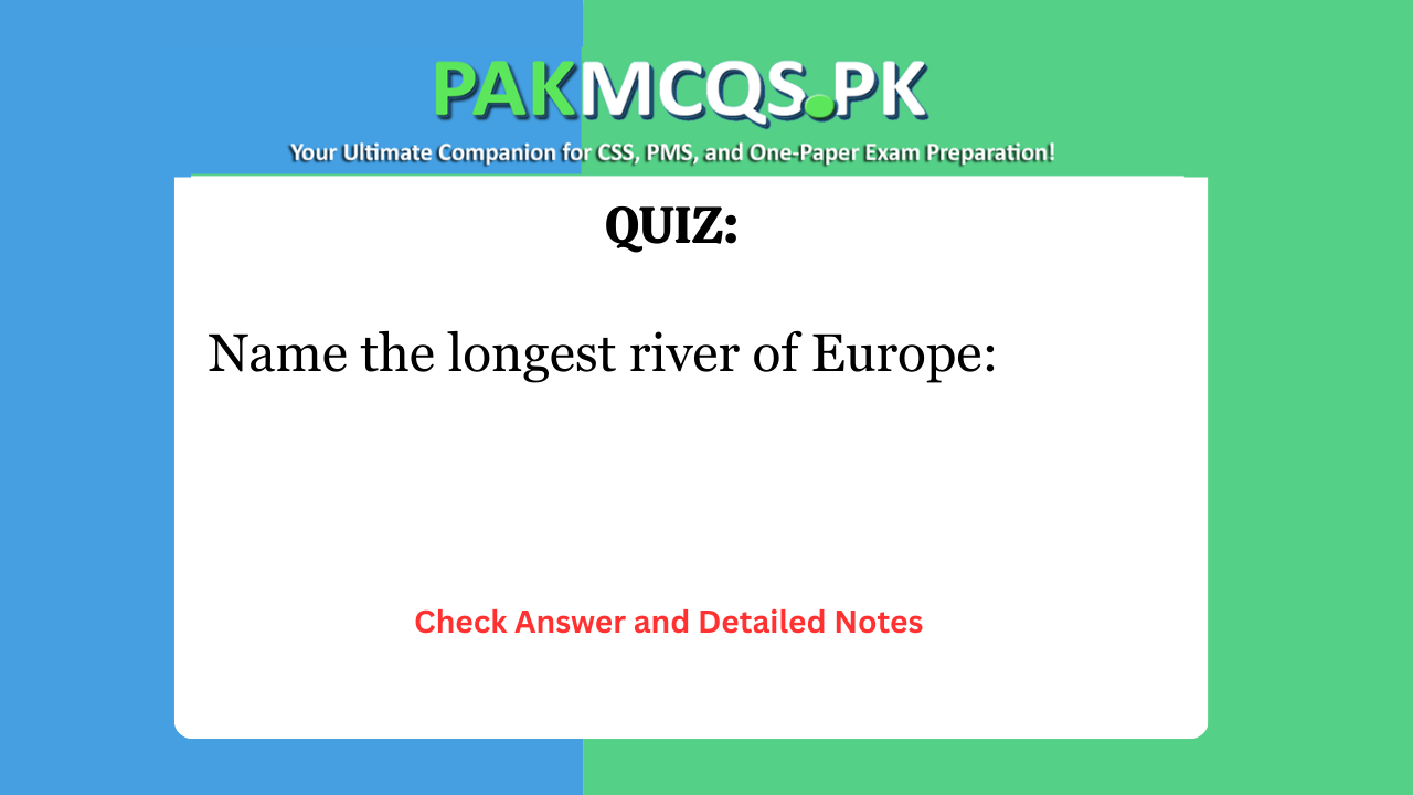 Name the longest river of Europe: