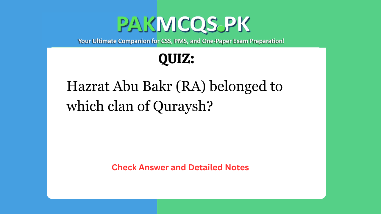 Hazrat Abu Bakr (RA) belonged to which clan of Quraysh?
