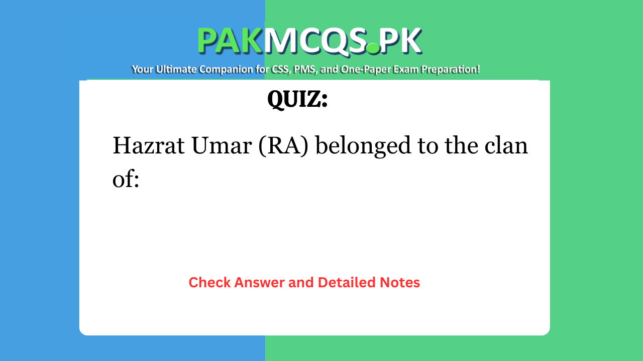 Hazrat Umar (RA) belonged to the clan of: