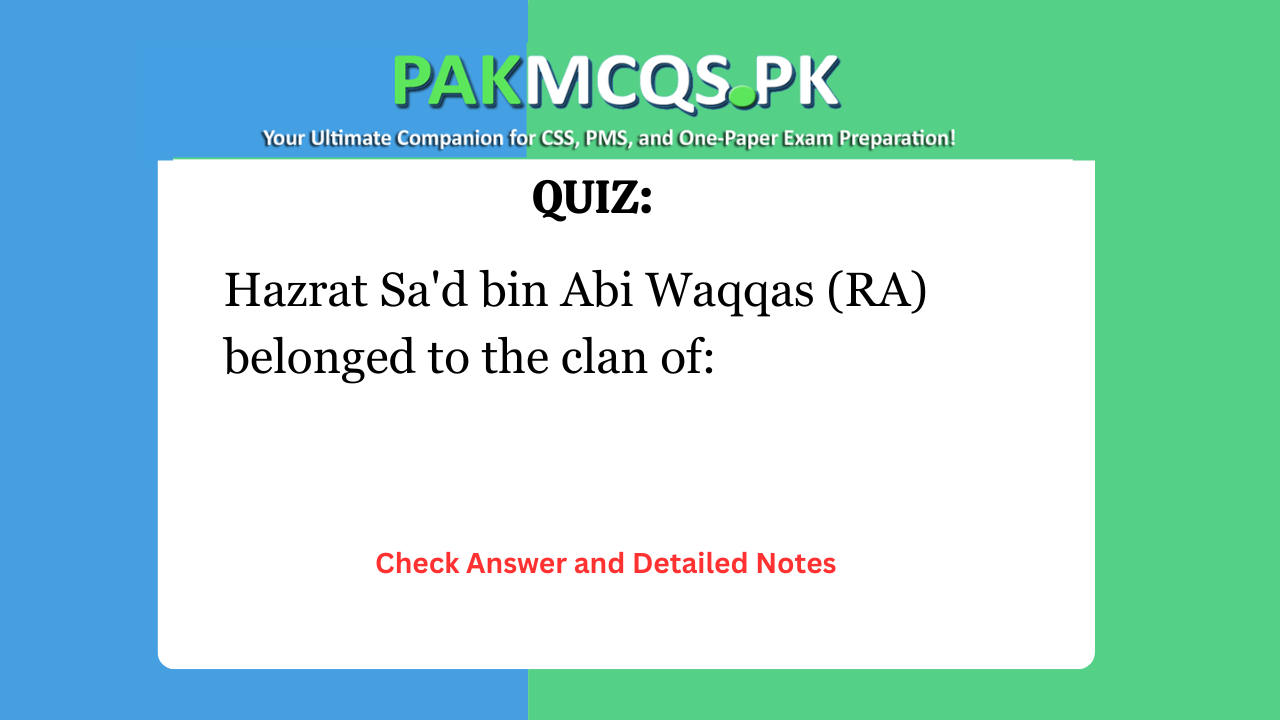 Hazrat Sa’d bin Abi Waqqas (RA) belonged to the clan of: